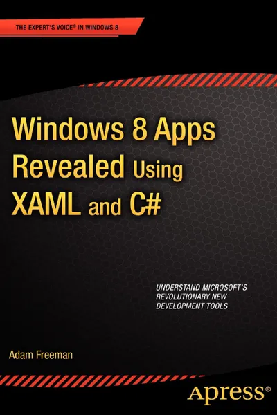 Обложка книги Windows 8 Apps Revealed Using Xaml and C#, Adam Freeman