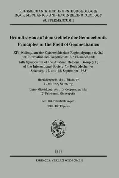 Обложка книги Grundfragen Auf Dem Gebiete Der Geomechanik / Principles in the Field of Geomechanics. XIV. Kolloquium Der Osterreichischen Regionalgruppe (I. Gr.) De, International Society for Rock Mechanics, Leopold Muller, C. Fairhurst