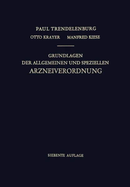 Обложка книги Grundlagen Der Allgemeinen Und Speziellen Arzneiverordnung, Paul Trendelenburg