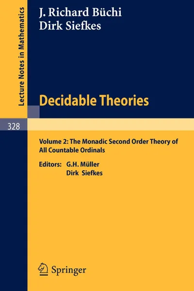 Обложка книги Decidable Theories. Vol. 2: The Monadic Second Order Theory of All Countable Ordinals, J.R. Büchi