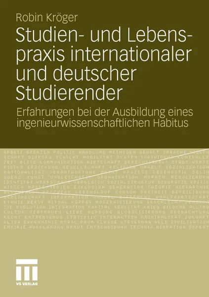 Обложка книги Studien- Und Lebenspraxis Internationaler Und Deutscher Studierender. Erfahrungen Bei Der Ausbildung Eines Ingenieurwissenschaftlichen Habitus, Robin Kr Ger, Robin Kroger