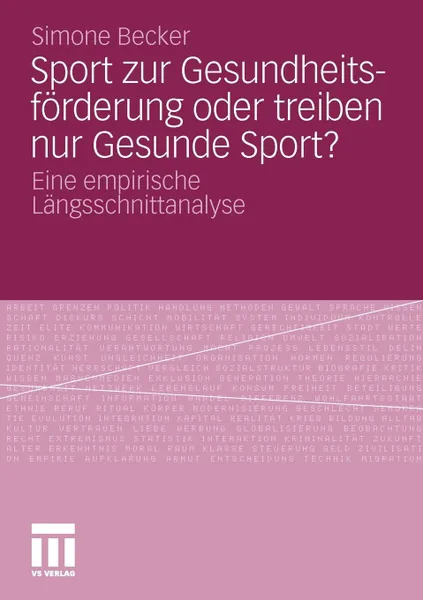 Обложка книги Sport zur Gesundheitsforderung oder treiben nur Gesunde Sport?. Eine empirische Langsschnittanalyse, Simone Becker