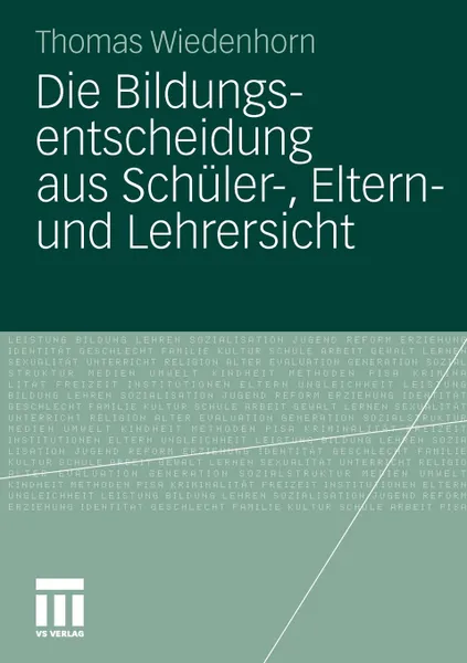 Обложка книги Die Bildungsentscheidung Aus Schuler-, Eltern- Und Lehrersicht, Thomas Wiedenhorn