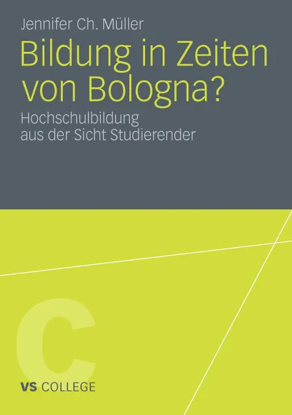 Обложка книги Bildung in Zeiten von Bologna?. Hochschulbildung aus der Sicht Studierender, Jennifer Ch. Müller