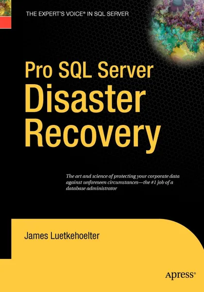 Обложка книги Pro SQL Server Disaster Recovery, James Luetkehoelter