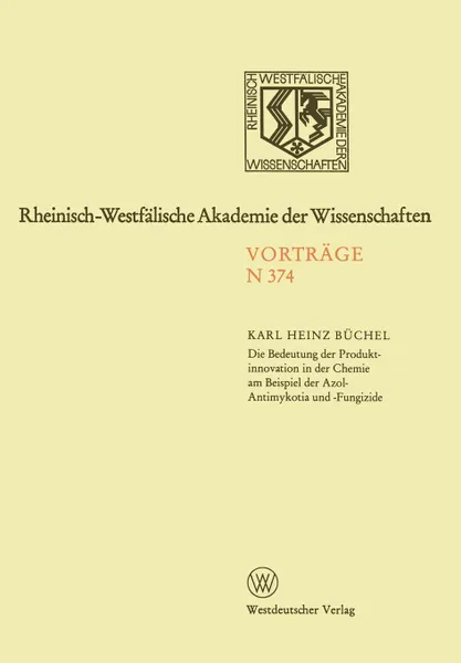 Обложка книги Die Bedeutung der Produktinnovation in der Chemie am Beispiel der Azol-Antimykotika und -Fungizide, Karl Heinz Büchel