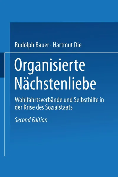 Обложка книги Organisierte Nachstenliebe. Wohlfahrtsverbande Und Selbsthilfe in Der Krise Des Sozialstaats, Rudolph Bauer, Hartmut Diessenbacher