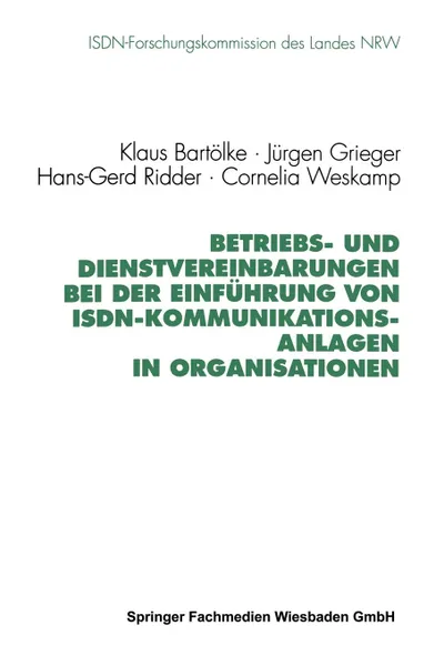 Обложка книги Betriebs- und Dienstvereinbarungen bei der Einfuhrung von ISDN-Kommunikationsanlagen in Organisationen, Klaus Bartölke, Jürgen Grieger, Hans-Gerd Ridder