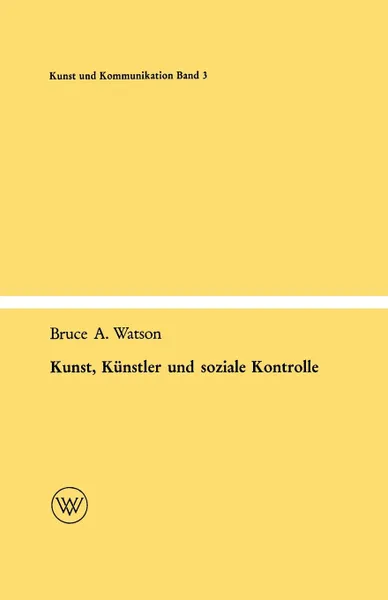 Обложка книги Kunst, Kunstler Und Soziale Kontrolle, Bruce A. Watson, Bruce A. Watson