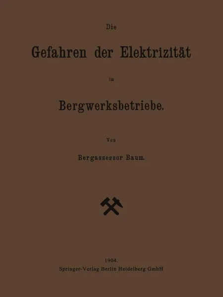 Обложка книги Die Gefahren Der Elektrizitat Im Bergwerksbetriebe, Georg Friedrich Baum