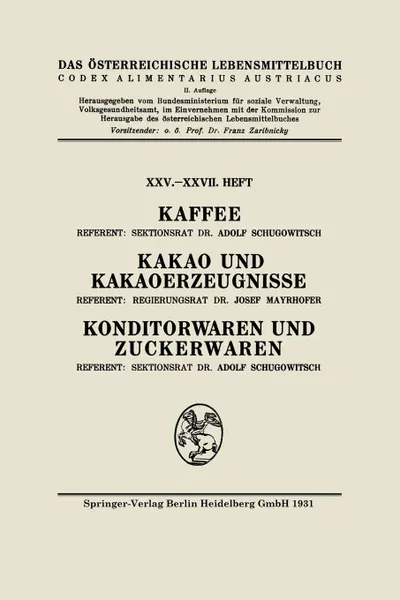 Обложка книги Kaffee. Kakao Und Kakaoerzeugnisse: Konditorwaren Und Zuckerwaren, Adolf Schugowitsch, Josef Mayrhofer, Architektur Stiftung Osterreich