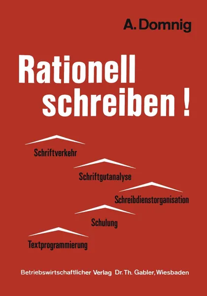 Обложка книги Rationell Schreiben!. Schriftverkehr Schriftgutanalyse Schreibdienstorganisation Schulung Textprogrammierung, Annemarie Domnig