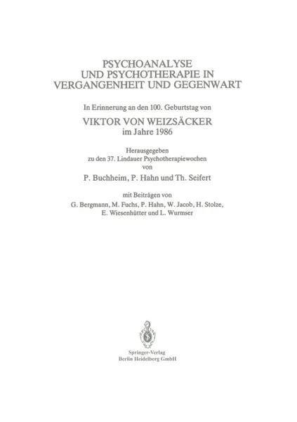 Обложка книги Psychoanalyse Und Psychotherapie in Der Vergangenheit Und Gegenwart. In Erinnerung an Den 100. Geburtstag Von Viktor Von Weizsacker Im Jahre 1986, Peter Buchheim, Viktor Von Weizsacker