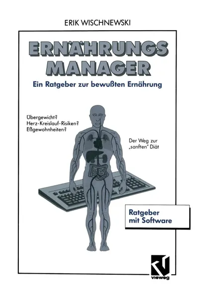 Обложка книги ErnahrungsManager. Ein Ratgeber zur bewussten Ernahrung mit Software und Benutzerhandbuch, Erik Wischnewski