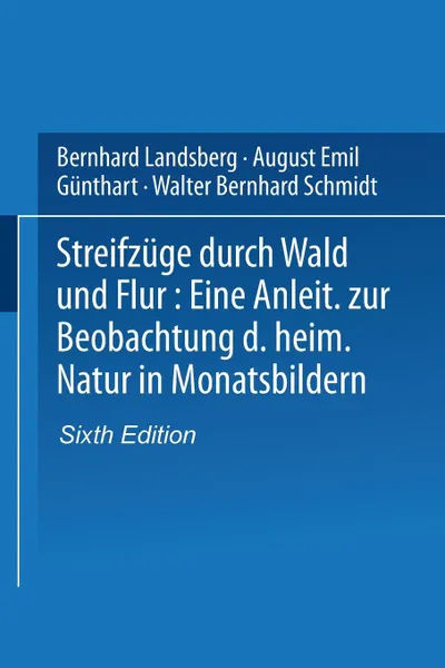 Обложка книги Streifzuge Durch Wald Und Flur. Eine Anleitung Zur Beobachtung Der Heimischen Natur in Monatsbildern, Weil Bernhard Landsberg, Weil Dr W. B. Schmidt