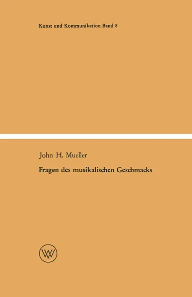 Обложка книги Fragen Des Musikalischen Geschmacks. Eine Musiksoziologische Studie, John Henry Mueller, John Henry Mueller