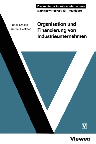 Обложка книги Organisation und Finanzierung von Industrieunternehmen, Rudolf Krause