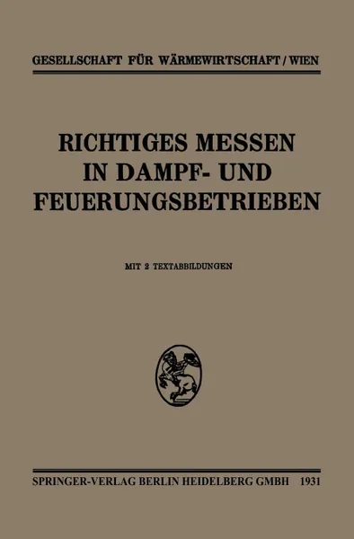 Обложка книги Richtiges Messen in Dampf- Und Feuerungsbetrieben, Gesellschaft Fur Warmewirtschaft