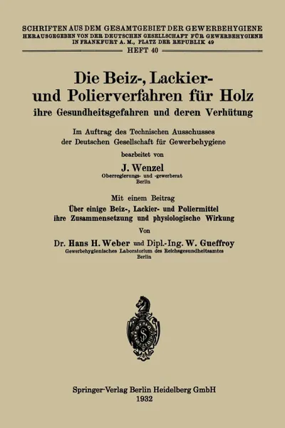 Обложка книги Die Beiz-, Lackier- Und Polierverfahren Fur Holz Ihre Gesundheitsgefahren Und Deren Verhutung. Im Auftrag Des Technischen Ausschusses Der Deutschen Ge, Johannes Wenzel