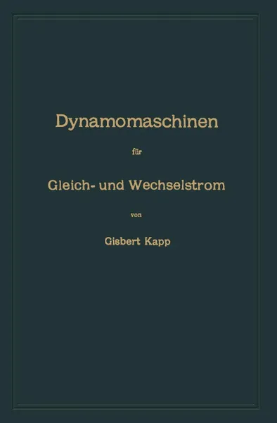 Обложка книги Dynamomaschinen Fur Gleich- Und Wechselstrom, Gisbert Kapp