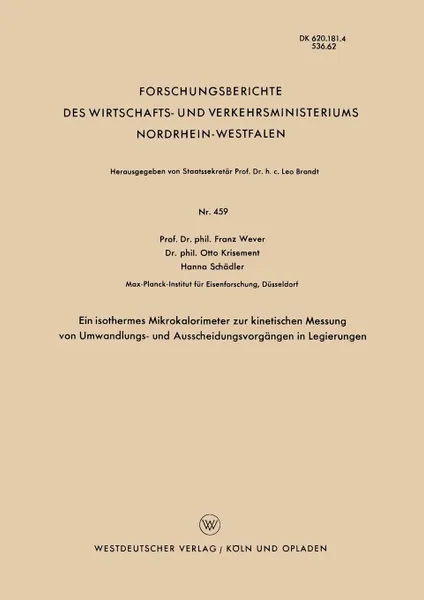 Обложка книги Ein Isothermes Mikrokalorimeter Zur Kinetischen Messung Von Umwandlungs- Und Ausscheidungsvorgangen in Legierungen, Franz Wever