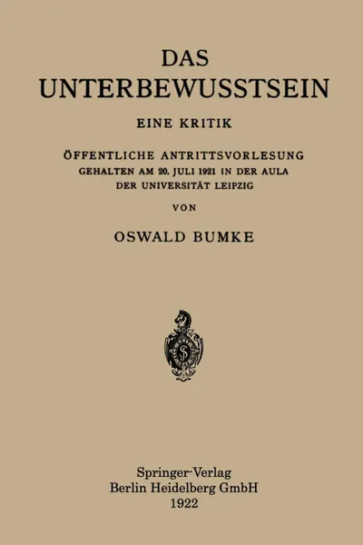 Обложка книги Das Unterbewusstsein. Eine Kritik Offentliche Antrittsvorlesung Gehalten Am 20. Juli 1921 in Der Aula Der Universitat Leipzig, Oswald Bumke