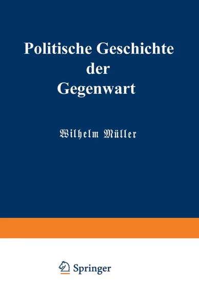 Обложка книги Politische Geschichte Der Gegenwart. XXII. Das Jahr 1888, Wilhelm Muller, Carl Wippermann