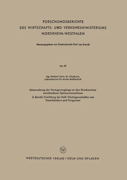 Обложка книги Untersuchung Der Verzugsvorgange an Den Streckwerken Verschiedener Spinnereimaschinen. 2. Bericht: Ermittlung Der Haft-Gleiteigenschaften Von Faserban, Herbert Stein