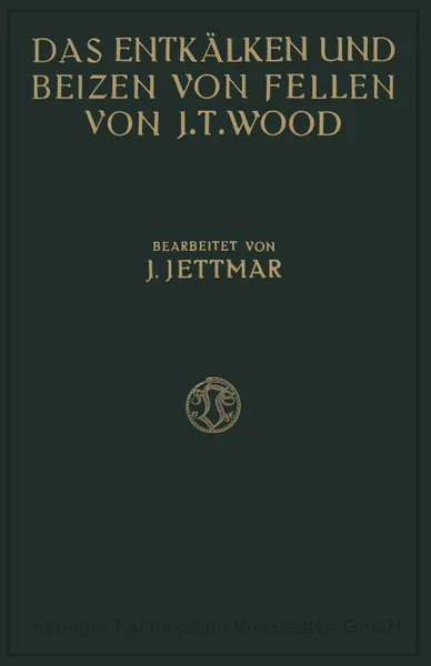 Обложка книги Das Entkalken Und Beizen Der Felle Und Haute, Joseph Turney Wood