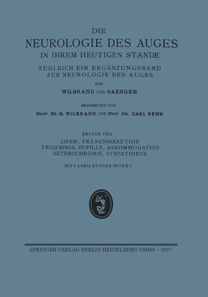 Обложка книги Lider-, Tranensekretion Trigeminus, Pupille, Akkommodation Heterochromie, Sympathikus. Erganzungsband Der Neurologie Des Auges, H. Wilbrand, Carl Julius Peter Behr