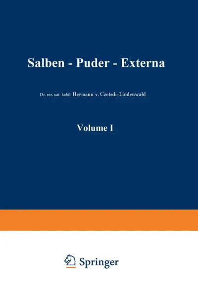 Обложка книги Salben . Puder . Externa. Die Ausseren Heilmittel Der Medizin, Friedrich Schmidt La Baume, Hermann V. Czetsch-Lindenwald, Hermann V. Czetsch Baume