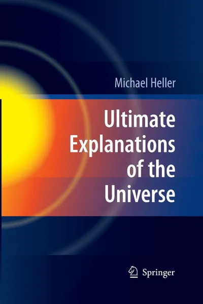 Обложка книги Ultimate Explanations of the Universe, Michael Heller