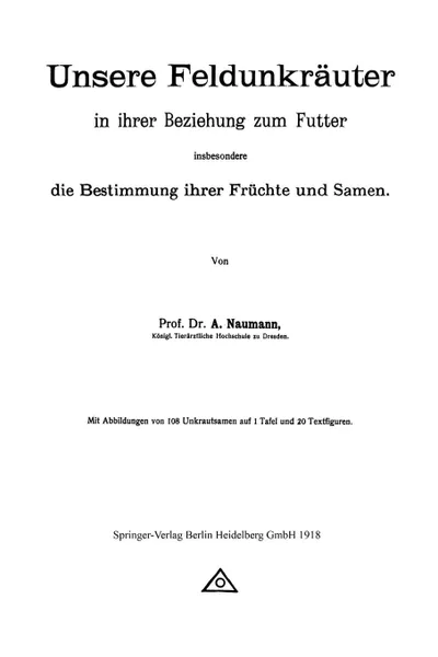 Обложка книги Unsere Feldunkrauter in Ihrer Beziehung Zum Futter, Insbesondere Die Bestimmung Ihrer Fruchte Und Samen, Arno Neumann