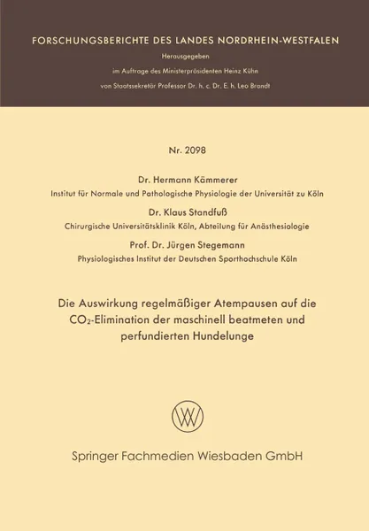 Обложка книги Die Auswirkung Regelmassiger Atempausen Auf Die Co2-Elimination Der Maschinell Beatmeten Und Perfundierten Hundelunge, Hermann Kammerer, Klaus Standfuss, Jurgen Stegemann