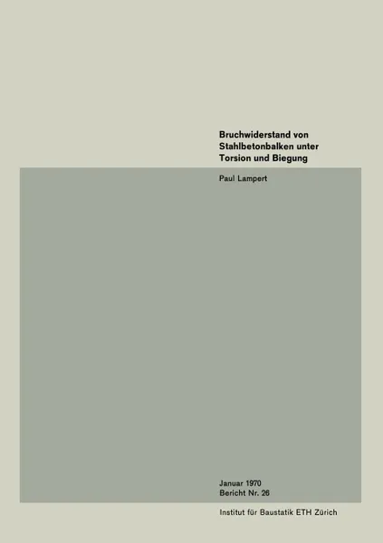 Обложка книги Bruchwiderstand Von Stahlbetonbalken Unter Torsion Und Biegung, B. Lampert