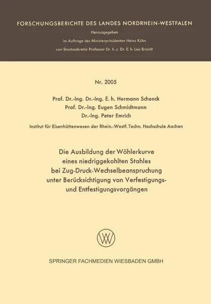 Обложка книги Die Ausbildung Der Wohlerkurve Eines Niedriggekohlten Stahles Bei Zug-Druck-Wechselbeanspruchung Unter Berucksichtigung Von Verfestigungs- Und Entfest, Hermann Rudolf Schenck, Eugen Schmidtmann, Peter Emrich