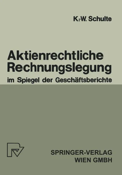 Обложка книги Aktienrechtliche Rechnungslegung Im Spiegel Der Geschaftsberichte, K. -W Schulte, Karl-Werner Schulte