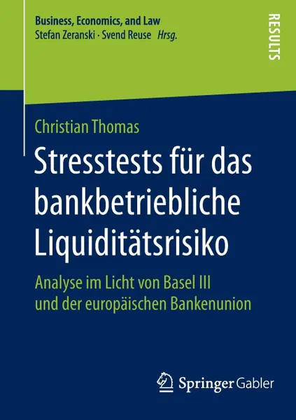 Обложка книги Stresstests fur das bankbetriebliche Liquiditatsrisiko. Analyse im Licht von Basel III und der europaischen Bankenunion, Christian Thomas