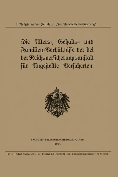 Обложка книги Die Alters-, Gehalts- Und Familien-Verhaltnisse Der Bei Der Reichsversicherungsanstalt Fur Angestellte Versicherten, Julius Springer