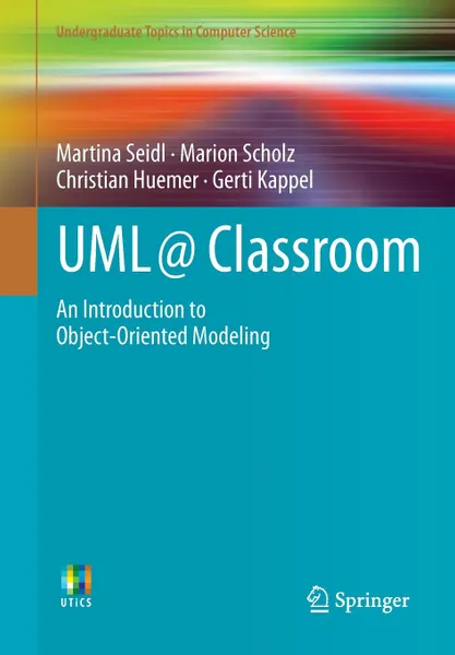 Обложка книги UML @ Classroom. An Introduction to Object-Oriented Modeling, Martina Seidl, Marion Scholz, Christian Huemer