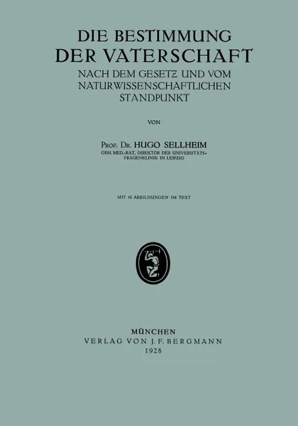 Обложка книги Die Bestimmung Der Vaterschaft. Nach Dem Gesetz Und Vom Naturwissenschaftlichen Standpunkt, Hugo Sellheim