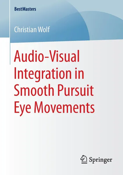 Обложка книги Audio-Visual Integration in Smooth Pursuit Eye Movements, Christian Wolf