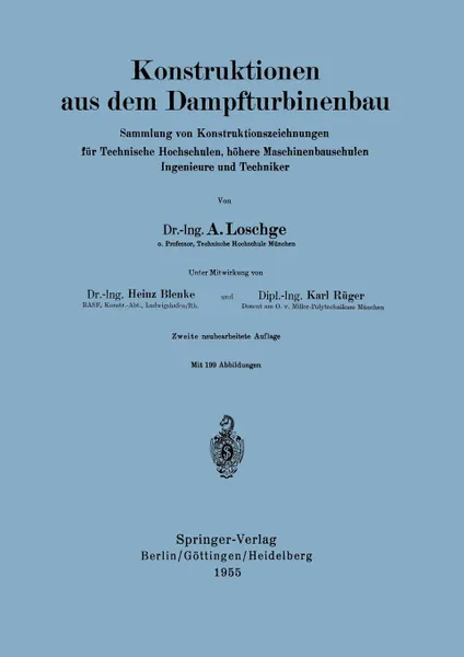 Обложка книги Konstruktionen Aus Dem Dampfturbinenbau. Sammlung Von Konstruktionszeichnungen Fur Technische Hochschulen, Hohere Maschinenbauschulen Ingenieure Und T, August Loschge, K. Ruger