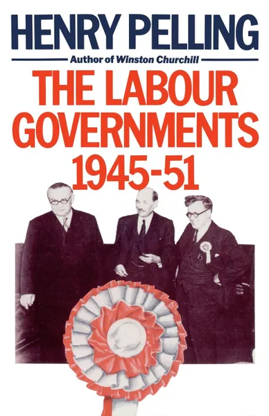 Обложка книги The Labour Government 1945-51, Henry Pelling