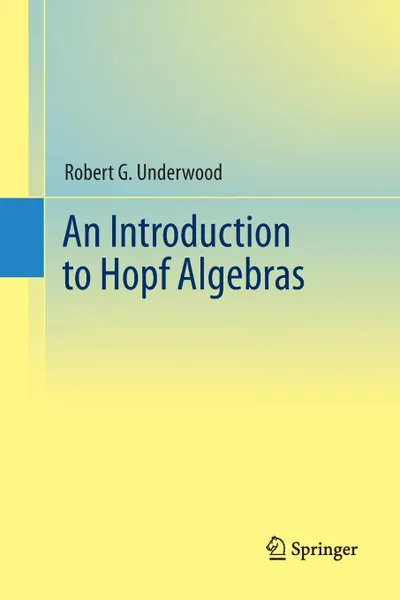 Обложка книги Intro to Hopf Algebras, Robert G. Underwood