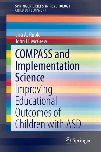 Обложка книги COMPASS and Implementation Science. Improving Educational Outcomes of Children with ASD, Lisa A. Ruble, John H. McGrew