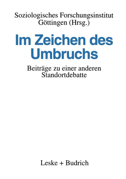 Обложка книги Im Zeichen Des Umbruchs. Beitrage Zu Einer Anderen Standortdebatte, Soziologisches Forschungsinstitut Gottin, J. Springer