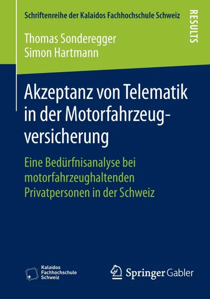 Обложка книги Akzeptanz von Telematik in der Motorfahrzeugversicherung. Eine Bedurfnisanalyse bei motorfahrzeughaltenden Privatpersonen in der Schweiz, Thomas Sonderegger, Simon Hartmann