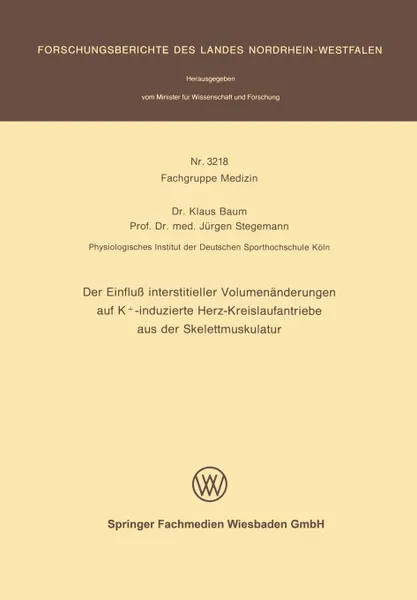 Обложка книги Der Einfluss Interstitieller Volumenanderungen Auf K.-Induzierte Herz-Kreislaufantriebe Aus Der Skelettmuskulatur, Klaus Baum, Jurgen Stegemann