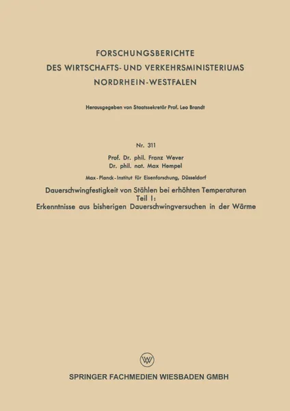 Обложка книги Dauerschwingfestigkeit von Stahlen bei erhohten Temperaturen. Teil I: Erkenntnisse aus bisherigen Dauerschwingversuchen in der Warme, Franz Wever, Max Hempel